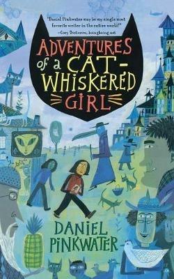 Adventures of a Cat-whiskered Girl - Daniel Pinkwater - cover
