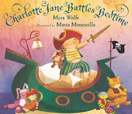 Charlotte Jane Battles Bedtime - Myra Wolfe,Maria Monescillo - ebook