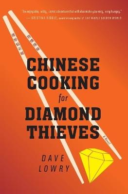 Chinese Cooking for Diamond Thieves - Dave Lowry - cover