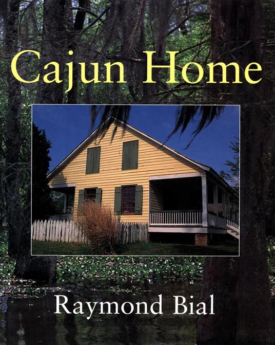 Cajun Home - Raymond Bial - ebook