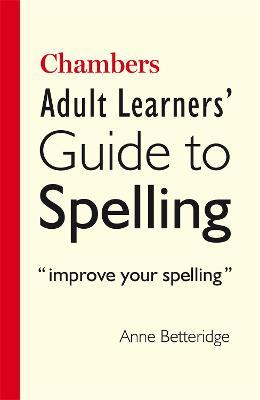 Chambers Adult Learner's Guide to Spelling - Anne Betteridge - cover