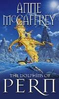 The Dolphins Of Pern: (Dragonriders of Pern: 13): an engrossing and enthralling epic fantasy from one of the most influential fantasy and SF novelists of her generation - Anne McCaffrey - cover