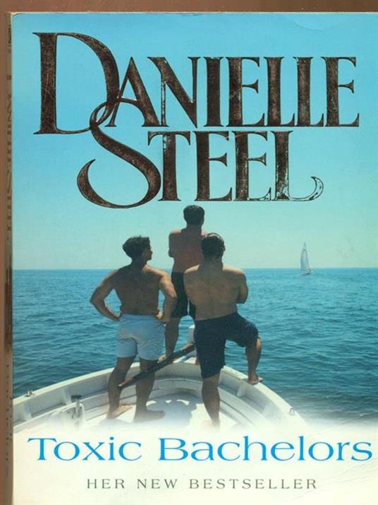 Toxic Bachelors - Danielle Steel - 3