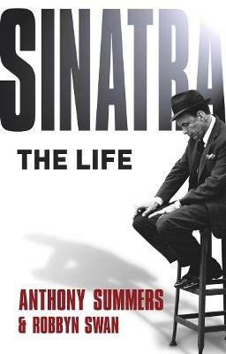 Sinatra: The Life - Anthony Summers,Robbyn Swan - cover