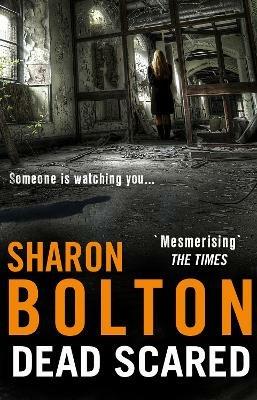 Dead Scared: Richard & Judy bestseller Sharon Bolton exposes a darker side to life in this shocking thriller (Lacey Flint, Book 2) - Sharon Bolton - cover