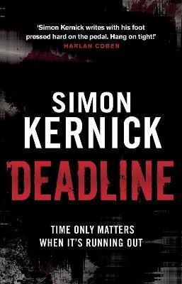 Deadline: (Tina Boyd: 3): as gripping as it is gritty, a thriller you won’t forget from bestselling author Simon Kernick - Simon Kernick - cover