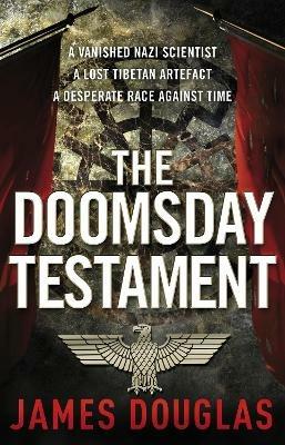 The Doomsday Testament: An adrenalin-fuelled historical conspiracy thriller you won't be able to put down... - James Douglas - cover