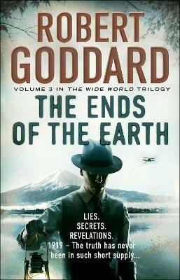 The Ends of the Earth: (The Wide World - James Maxted 3) - Robert Goddard - cover