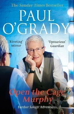 Open the Cage, Murphy!: Hilarious tales of the rise of Lily Savage - Paul O'Grady - cover