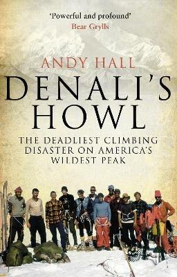 Denali's Howl: The Deadliest Climbing Disaster on America's Wildest Peak - Andy Hall - cover