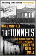 The Tunnels: The True Story of Tunnel 29 and the Daring Escapes Under the Berlin Wall