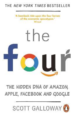 The Four: The Hidden DNA of Amazon, Apple, Facebook and Google - Scott  Galloway - Libro in lingua inglese - Transworld Publishers Ltd - | IBS