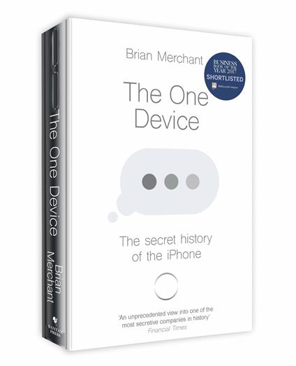 The One Device: The Secret History of the iPhone - Brian Merchant - cover