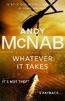 Whatever It Takes: The thrilling new novel from bestseller Andy McNab - Andy McNab - cover
