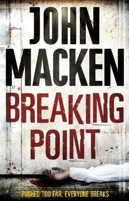 Breaking Point: (Reuben Maitland: book 3): an engrossing and distinctive thriller that you won't be able to forget - John Macken - cover