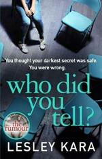 Who Did You Tell?: From the bestselling author of The Rumour