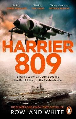 Harrier 809: Britain’s Legendary Jump Jet and the Untold Story of the Falklands War - Rowland White - cover
