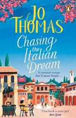 Chasing the Italian Dream: Escape and unwind with bestselling author Jo Thomas