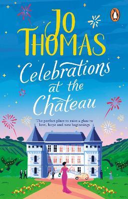Celebrations at the Chateau: Relax and unwind with the perfect holiday romance - Jo Thomas - cover