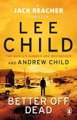 Better Off Dead: (Jack Reacher 26) - Lee Child,Andrew Child - cover