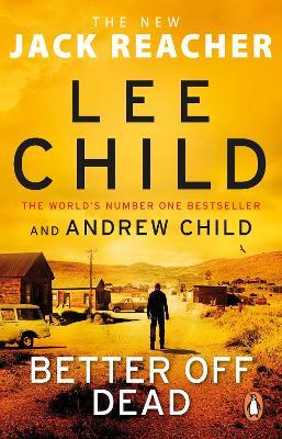 Better Off Dead: (Jack Reacher 26) - Lee Child,Andrew Child - cover