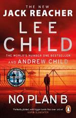 No Plan B: The unputdownable new 2022 Jack Reacher thriller from the No.1 bestselling authors