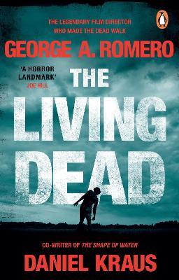 The Living Dead: A masterpiece of zombie horror - George A. Romero,Daniel Kraus - cover