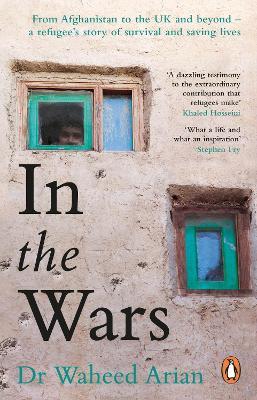 In the Wars: An uplifting, life-enhancing autobiography, a poignant story of the power of resilience - Waheed Arian - cover