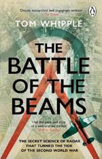 The Battle of the Beams: The secret science of radar that turned the tide of the Second World War