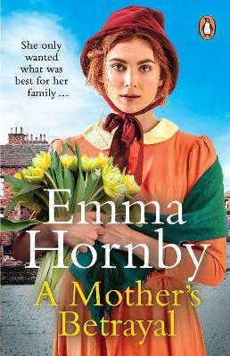 A Mother's Betrayal: A heart-stopping and compelling Victorian saga from the bestselling author of A Shilling for a Wife - Emma Hornby - cover