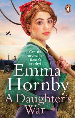 A Daughter's War: A powerful and romantic WWII saga from the bestselling author (Worktown Girls at War Book 2) - Emma Hornby - cover