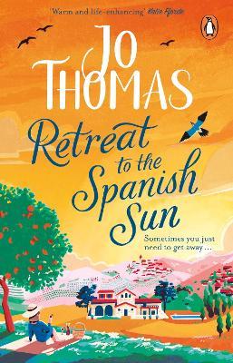 Retreat to the Spanish Sun: Escape to Spain with this feel-good summer romance from the #1 bestseller - Jo Thomas - cover