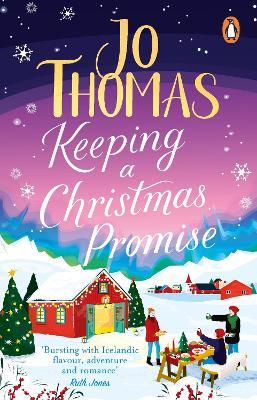 Keeping a Christmas Promise: Escape to Iceland with the most feel-good and uplifting Christmas romance of 2022 - Jo Thomas - cover