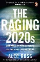 The Raging 2020s: Companies, Countries, People - and the Fight for Our Future