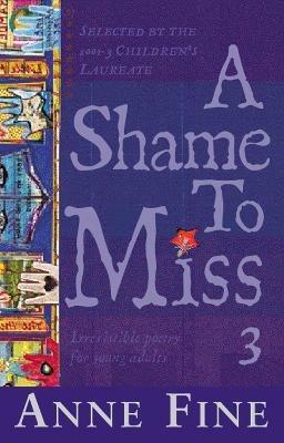 A Shame To Miss Poetry Collection 3 - Anne Fine - cover