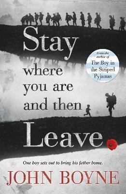 Stay Where You Are And Then Leave - John Boyne - cover