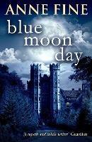 Blue Moon Day - Anne Fine - cover