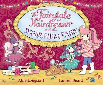 The Fairytale Hairdresser and the Sugar Plum Fairy - Abie Longstaff,Lauren Beard - cover