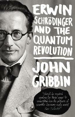 Erwin Schrodinger and the Quantum Revolution - John Gribbin - cover