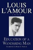 Education of a Wandering Man: A Memoir - Louis L'Amour - cover