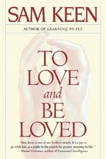 To Love and Be Loved