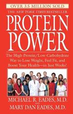 Protein Power: The High-Protein/Low-Carbohydrate Way to Lose Weight, Feel Fit, and Boost Your Health--in Just Weeks!