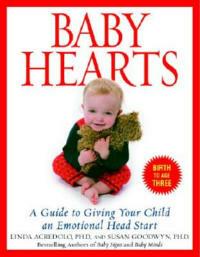 Baby Hearts: A Guide to Giving Your Child an Emotional Head Start - Susan Goodwyn,Linda Acredolo - cover