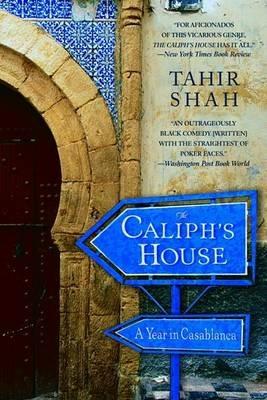 The Caliph's House: A Year in Casablanca - Tahir Shah - cover