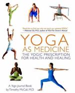 Yoga as Medicine: The Yogic Prescription for Health and Healing