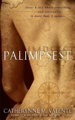 Palimpsest: A Novel - Catherynne Valente - cover