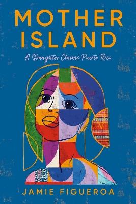 Mother Island: A Daughter Claims Puerto Rico - Jamie Figueroa - cover