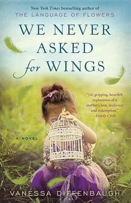 We Never Asked for Wings: A Novel - Vanessa Diffenbaugh - cover