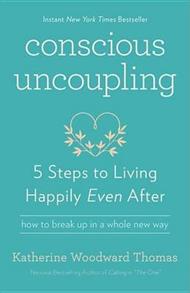 Conscious Uncoupling: 5 Steps to Living Happily Even After