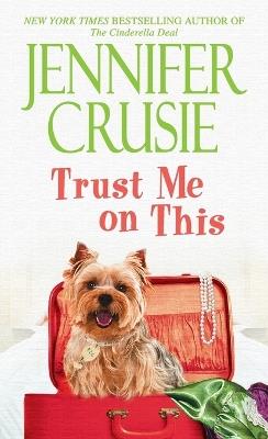 Trust Me on This: A Novel - Jennifer Crusie - cover